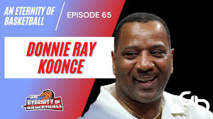 An Eternity of Basketball EPISODE 65: Donnie Ray Koonce