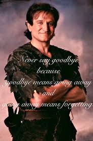 I Will Always Believe In You Peter Pan R I P Robin Williams Robin Williams Movies Robin Williams Robin Williams Quotes