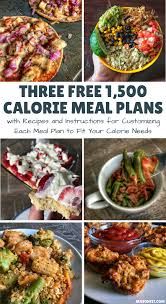 Three 1 500 Calorie Meal Plan Examples Using Recipes From My Blog Each Meal Plan Is Easil 500 Calorie Meal Plan 500 Calorie Meals 1500 Calorie Diet Meal Plans