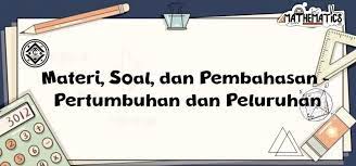 Paket soal ulangan ini memuat 25 butir soal pilihan ganda dan 5 butir. Materi Soal Dan Pembahasan Pertumbuhan Dan Peluruhan Mathcyber1997