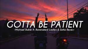 Michael Buble Ft Barenaked Ladies Sofia Reyes Gotta Be Patient Lyrics Youtube