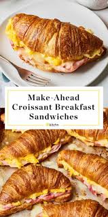 Recipe Make Ahead Croissant Breakfast Sandwiches Recipe Breakfast Recipes Easy Breakfast Brunch Recipes Breakfast Sandwich Recipes
