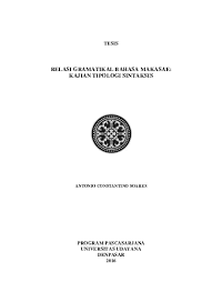 Semoga semakin menambah khazanah referensi pendidikan di indonesia dan bisa memberikan manfaat yang luas. Relasi Gramatikal Bahasa Makasae Kajian Tipologi Sintaksis