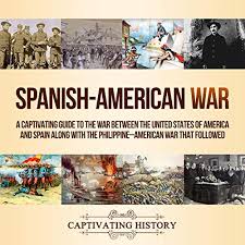 For the song of the same name, see cold war (song). Amazon Com Spanish American War A Captivating Guide To The War Between The United States Of America And Spain Along With The Philippine American War That Followed Audible Audio Edition Captivating History Jason Zenobia Captivating