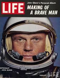 John Glenn S Personal Album The Making Of A Brave Man Life Magazine Cover February 1962 Life Magazine Covers John Glenn Life Magazine