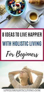 Holistic Living Ideas For Beginners To Live A Balanced Life Holistic Living Nutrition Inspiratio Holistic Living Nutrition Holistic Living Holistic Lifestyle