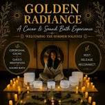 Golden Radiance: A Cacao & Sound Bath Welcoming...