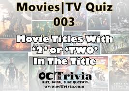 Only true fans will be able to answer all 50 halloween trivia questions correctly. Movies Tv Trivia Quiz 003 Movies With 2 Or Two In The Title Octrivia Com