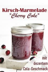 Kirschmarmelade Cherry Coke Mmmhhh Kirschsirup Kirschen Marmelade