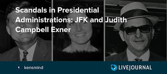 Kennedy and that she carried messages between the president and mafia boss sam giancana. Scandals In Presidential Administrations Jfk And Judith Campbell Exner Potus Geeks Livejournal