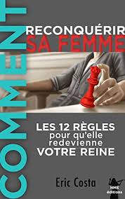 Si une femme se pose la question comment reconquérir mon mari , elle doit tout d'abord longuement réfléchir sur sa décision. Comment Reconquerir Sa Femme Livre De Developpement Personnel French Edition Ebook Costa Eric Amazon De Kindle Shop