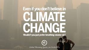 20 Global Warming Quotes About Carbon Dioxide Greenhouse Gases And Emissions Global Warming Quotes Warm Quotes Climate Change Quotes