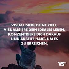 Visual Statements Visualisiere Deine Ziele Visualisieren Dein Ideales Leben Konzentriere Dic Visual Statements Inspirierende Zitate Und Spruche Super Zitate