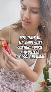 Prefiere siempre lo natural 🌹. El tint de Ela Beauty @elabeauty.ec es  ideal para tenerlo siempre contigo y darle a tus mejillas y labios un toque  de color., Puedes escoger el que más te guste entre 3 ...