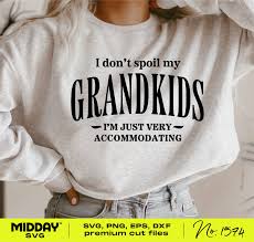 I Don't Spoil My Grandkids Svg Png, Funny Svg for Grandma, Nana Svg Png,  Granny Svg Png, Gigi Svg, Svg for Shirt, Svg Cricut, Grandma Svg