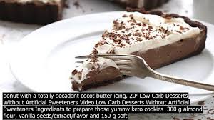 If you have dietary restrictions, you'll be thrilled to know that some of these recipes even fit into vegan. Easy Keto Desserts Without Sweetener Low Carb Desserts Without Artificial Sweeteners V