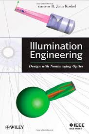 Illumination Engineering Design With Nonimaging Optics R John Koshel 9780470911402 Uconn Access Engineering Physics And Mathematics Systems Engineering