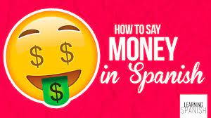 (exchange a check for money) a. How To Say Money In Spanish Dinero Cash Dollar Learning Spanish Youtube