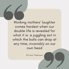 Best double life quotes selected by thousands of our users! 15 Motivational Working Mom Quotes Freshly Brewed Mama
