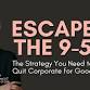 Escape the 9-5: The Strategy You Need to Quit Corporate for Good - Des Moines, IA