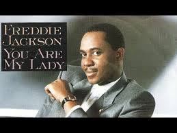 Freddie Jackson You Are My Lady Hq Youtube Jackson Music Songs Songs