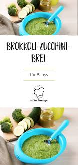 Brokkoli Zucchini Brei In 2020 Babybrei Rezepte Zucchini Kochen Fur Baby