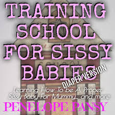 Training School for Sissy Babies (Diaper Version) Audiobook by Penelope  Pansy - Listen Free | Rakuten Kobo United States