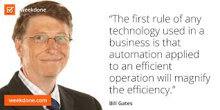 Bill gates and most other successful people make sure their time is being well used. Bill Gates On Technology And Efficiency Efficiency Motivation Gates Self Development Motivation Motivational Quotes