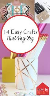 14 Easy Crafts That Pay Big Money Making Crafts Easy Crafts To Sell Crafts To Make And Sell
