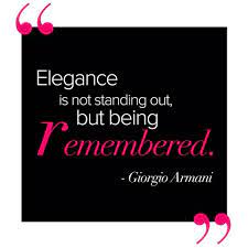Elegance Is About Being Remembered Quote Elegance Quotes Feminine Quotes Inspirational Words