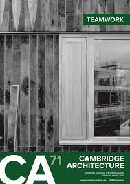 On behalf of the members, we act on legislative and regulatory issues to ensure that the built environment is designed and managed by capable and proficient architects. Cambridge Architecture Gazette Ca71 By Cambridge Association Of Architects Issuu