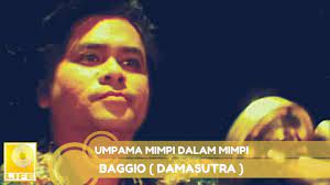 Ini cerita salah seorang kru kapal dayang topaz. Baggio Damasutra Umpama Mimpi Dalam Mimpi Official Audio Youtube