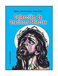 Los espíritus no prescriben ninguna fórmula absoluta de oraciones; Amazon Com Coleccion De Oraciones Espiritistas Spanish Edition 9789501713152 Kardec Allan Books