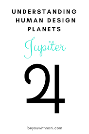 Human Design Planets Jupiter Did You Get Your Human