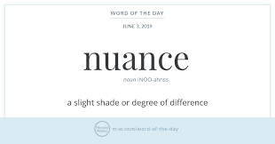 Because she is a chef, she notices every nuance of flavor in the meal. Word Of The Day Nuance Merriam Webster