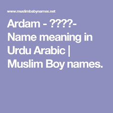 Ardam اردم Name Meaning In Urdu Arabic Muslim Boy Names Muslim Boy Names Muslim Baby Boy Names Muslim Baby Names