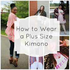 How To Wear A Plus Size Kimono Plus Size Kimono How To Wear A Kimono Plus Size Outfits