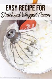 Easy 5 Minute 4 Ingredient Recipe For Stabilized Whipped Cream Stabilized Whipped Cream Stabilized Whipped Cream Frosting Whipped Cream