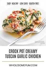 This post may contain affiliate links. Crock Pot Creamy Tuscan Garlic Chicken Recipe