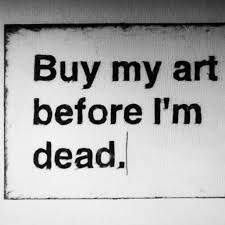 Buy My Art Before I M Dead Done Quotes Words My Art Studio