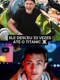 James Cameron e suas 33 descidas aos destroços do Titanic