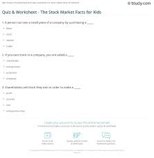 Running the right research on the stock market can mean the difference between a big loss and a big win in this tumultuo. Quiz Worksheet The Stock Market Facts For Kids Study Com