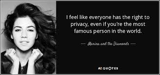 We did not find results for: Marina And The Diamonds Quote I Feel Like Everyone Has The Right To Privacy Even