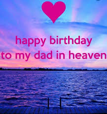 Happy Birthday Quotes For My Dad In Heaven To My Dad In Heaven Dad In Heaven Dad In Heaven Quotes Dad In Heaven Birthday