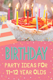 Birthday Party Ideas For Girls Age 11 Birthday Party Ideas For 11 12 Year Olds Tween Birthday Party Tween Birthday Tween Girl Birthday