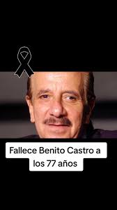Fallece el conductor, comediante y músico a los 77 años de edad, Benito  Castro