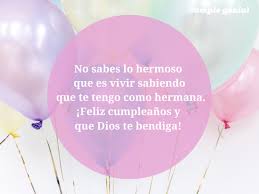 3 tu compañera de alegrías, de penas, de risas y de vida te desea el mejor de los cumpleaños, ¡te quiero hermana!. Feliz Cumpleanos Hermana Dios Te Bendiga Cumple Genial