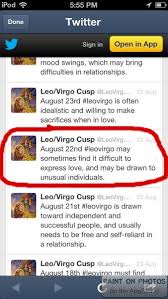 Leo is ruled by fire, an element that encourages passion, heat, creativity, friendliness, and warmth. Leo Virgo Cusp On Tumblr Leo Virgo Cusp Leo And Virgo Leo