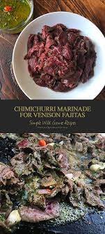 Spicy Chimichurri Marinade For Venison Wild Game Cuisine Nevadafoodies Recipe Venison Sausage Recipes Game Food Venison Fajita Recipe