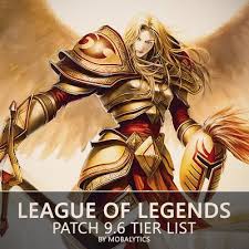 mix league of legends patch 9 6 tier list by mobalyt league of legends league legend